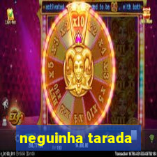 neguinha tarada